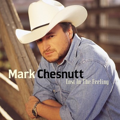 Mark Chesnutt/Lost In The Feeling